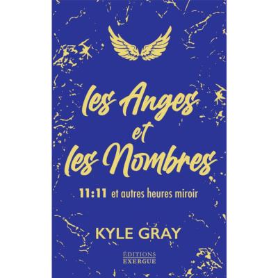 Les anges et les nombres - 11:11 et autres heures miroir de Kyle Gray