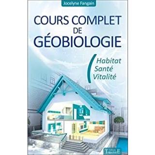 "Cours complet de géobiologie Habitat, Santé, Vitalité"
